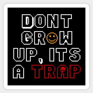 Don’t grow up, it’s a trap! Sticker